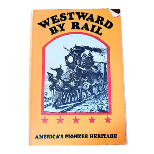 Westward by Rail America's Pioneer Heritage by Willie‎ William Frazier Rae 1973